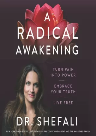 READ [PDF] A Radical Awakening: Turn Pain into Power, Embrace Your Truth, Live Free