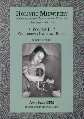 [PDF READ ONLINE] Holistic Midwifery: A Comprehensive Textbook for Midwives in Homebirth