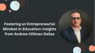 Fostering an Entrepreneurial Mindset in Education Insights from Andrew Hillman Dallas