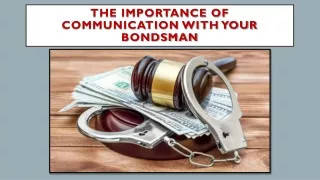 The Importance Of Communication With Your Bondsman