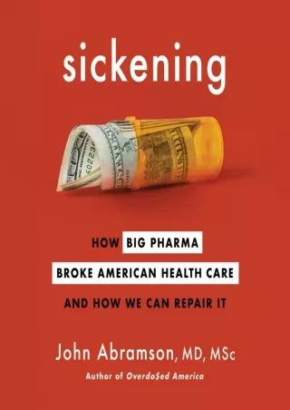 PDF_ Sickening: How Big Pharma Broke American Health Care and How We Can Repair It