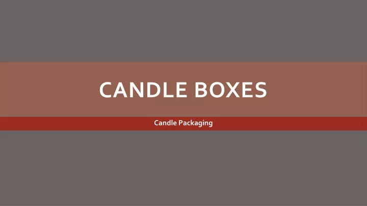 candle boxes