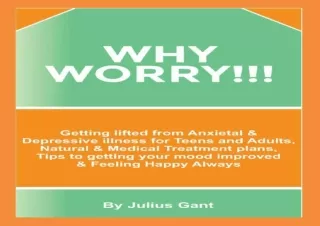 (PDF) WHY WORRY!!!: Getting lifted from Anxietal & Depressive illness for Teens