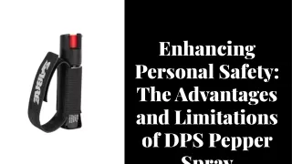 Enhancing Personal Safety: The Advantages and Limitations of DPS Pepper Spray