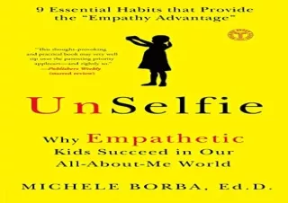 [PDF] UnSelfie: Why Empathetic Kids Succeed in Our All-About-Me World Full