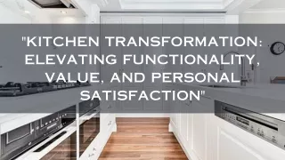 Kitchen Transformation Elevating Functionality, Value, and Personal Satisfaction