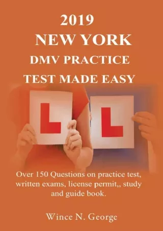 PDF/READ 2019 New York DMV Practice Test made Easy: Over 150 Questions on practice