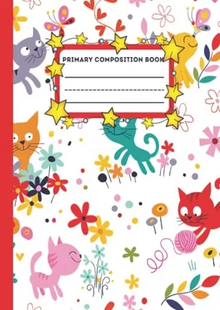 [PDF READ ONLINE] Primary Composition Book: Story Paper Journal Dashed Midline And Picture Cat