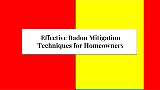 Effective Radon Mitigation Techniques for Homeowners
