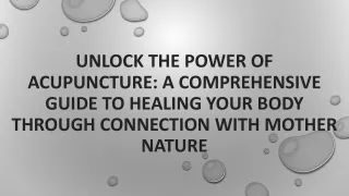 Unlock the Power of Acupuncture: A Comprehensive Guide to Healing Your Body Thro