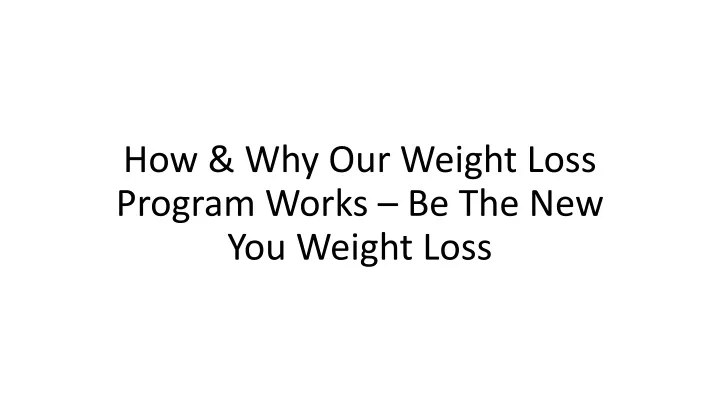 how why our weight loss program works be the new you weight loss