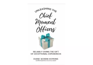 Ebook download Unleashing the Chief Moment Officers Reliably Giving the Gift of