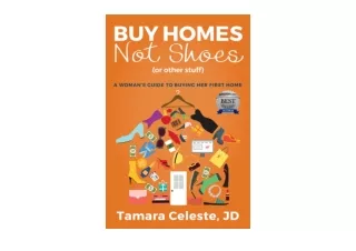 Ebook download Buy Homes Not Shoes Or Other Stuff A Womens Guide to Buying Her F