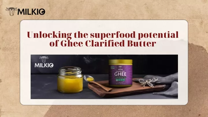 unlocking the superfood potential of ghee