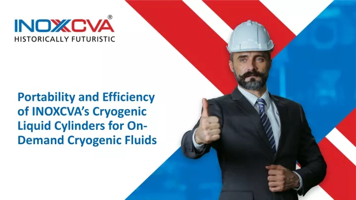 portability and efficiency of inoxcva s cryogenic liquid cylinders for on demand cryogenic fluids