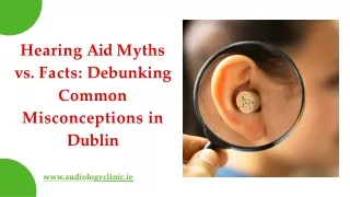 Hearing Aid Myths vs. Facts: Debunking Common Misconceptions in Dublin