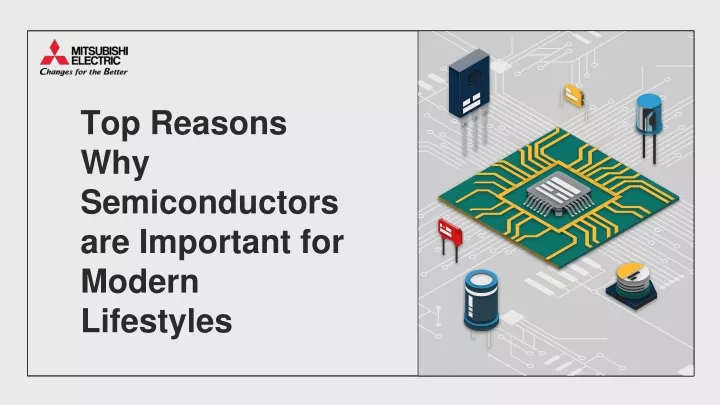 top reasons why semiconductors are important for modern lifestyles