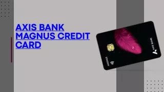 Elevate Your Finances with Axis Bank Magnus Credit Card