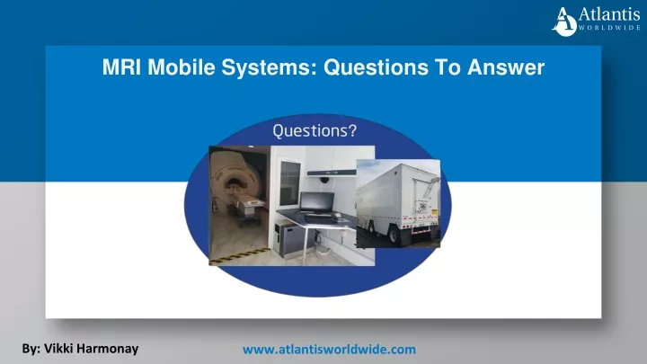 mri mobile systems questions to answer