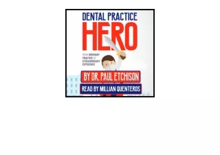 Ebook download Dental Practice Hero From Ordinary Practice to Extraordinary Expe