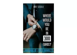 PDF read online Where Would You Be in 300 Euros Language of Forex Markets for an