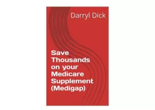 PDF read online Save Thousands on your Medicare Supplement Medigap  for android