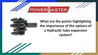 What are the points highlighting the importance of the options of a Hydraulic tube expansion system_