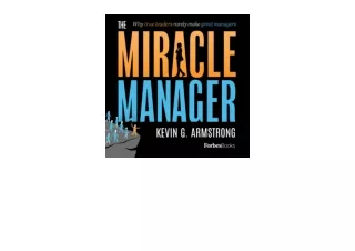 Ebook download The Miracle Manager Why True Leaders Rarely Make Great Managers f
