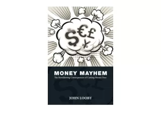 Ebook download Money Mayhem The Bewildering Consequences of Cutting Money Free f