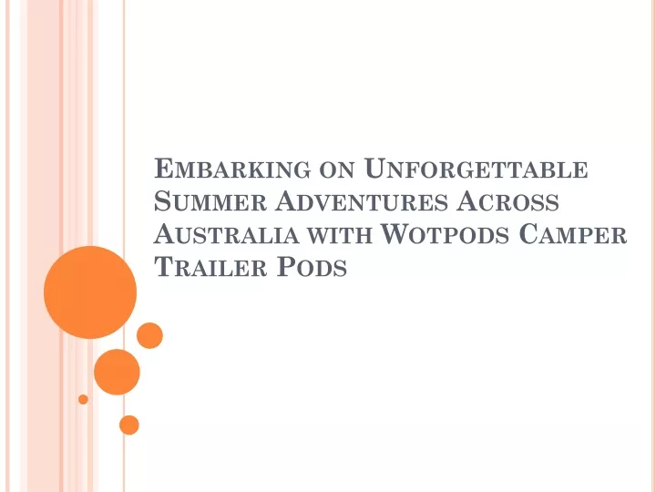 embarking on unforgettable summer adventures across australia with wotpods camper trailer pods