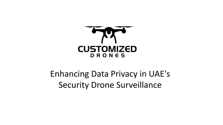 enhancing data privacy in uae s security drone