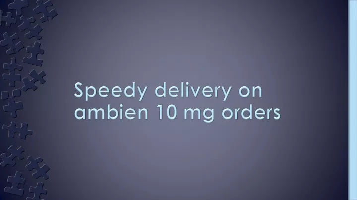 speedy delivery on ambien 10 mg orders