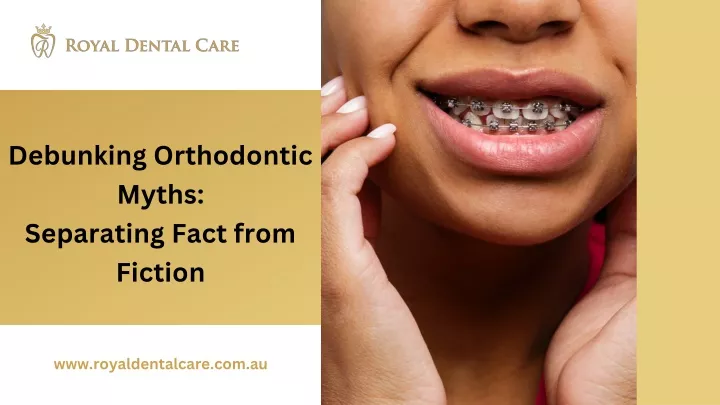 debunking orthodontic myths separating fact from