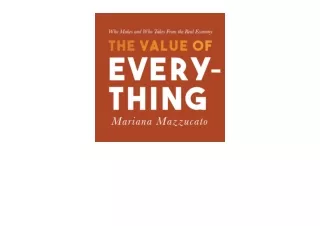Download The Value of Everything Who Makes and Who Takes from the Real Economy f