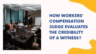 How Workers Compensation Judge Evaluates The Credibility of A Witness