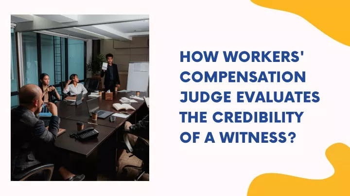 how workers compensation judge evaluates