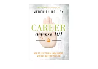 Ebook download Career Defense 101 How to Stop Sexual Harassment Without Quitting