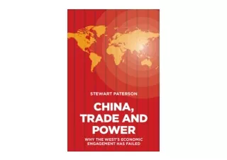 Kindle online PDF China Trade and Power Why the Wests Economic Engagement Has Fa