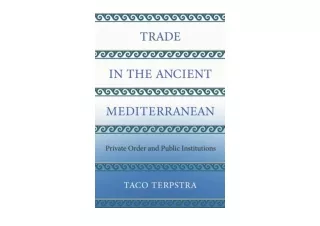 PDF read online Trade in the Ancient Mediterranean Private Order and Public Inst