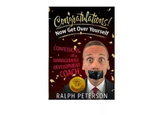 Ebook download Congratulations Now Get Over Yourself Confessions of a Management