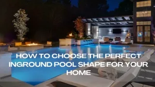 How to Choose the Perfect Inground Pool Shape for Your Home