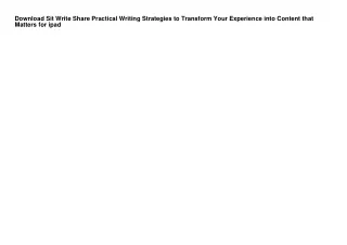 Download Sit Write Share Practical Writing Strategies to Transform Your Experien