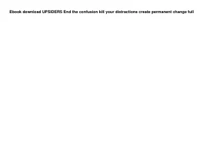 Ebook download UPSIDERS End the confusion kill your distractions create permanen