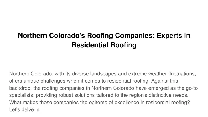 northern colorado s roofing companies experts in residential roofing