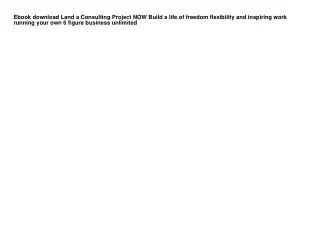 Ebook download Land a Consulting Project NOW Build a life of freedom flexibility