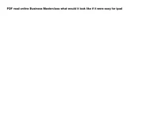 PDF read online Business Masterclass what would it look like if it were easy  fo