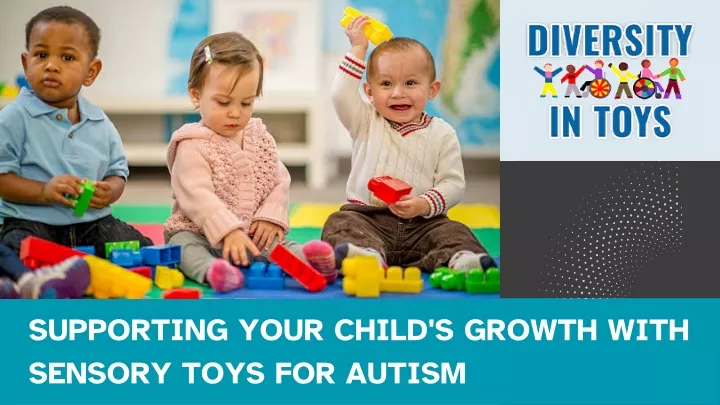 supporting your child s growth with sensory toys