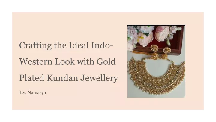 crafting the ideal indo western look with gold plated kundan jewellery
