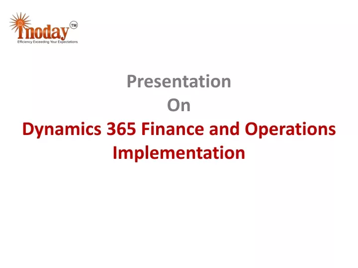 presentation on dynamics 365 finance and operations implementation