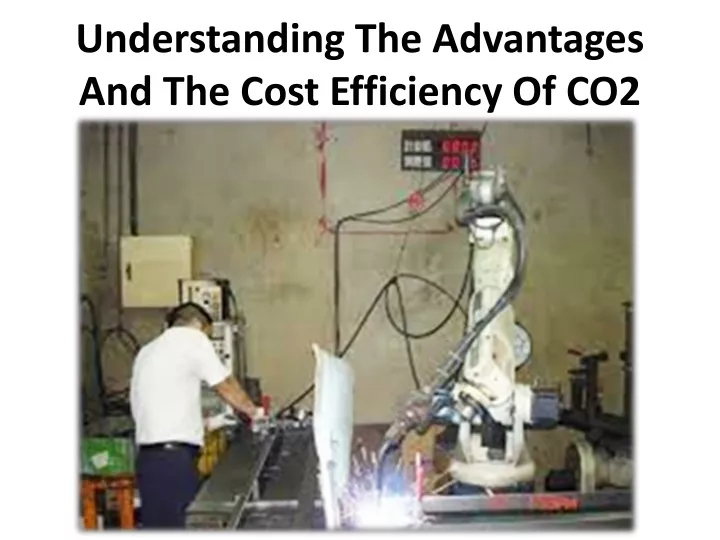 understanding the advantages and the cost efficiency of co2